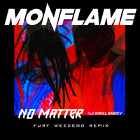 Monflame, Fury Weekend, Кирилл Бабиев - No Matter