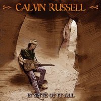 Calvin Russell - In Spite of It All