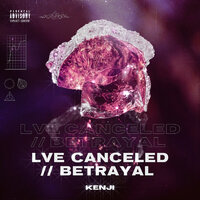 Kenji - Lve Canceled / / Betrayal
