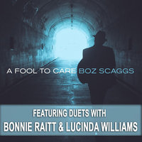 Boz Scaggs - I'm A Fool To Care