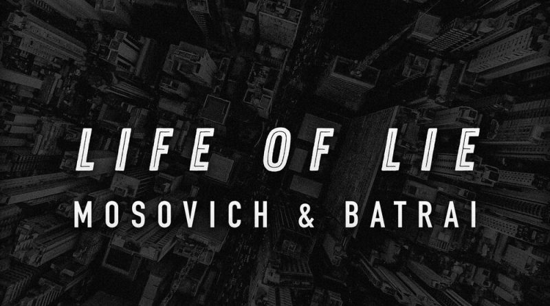 MOSOVICH & BATRAI - Life of Lie