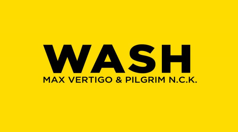 Max Vertigo, PilGrim N.C.K. - Wash