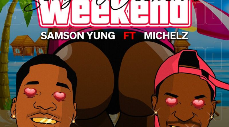 Samson yung, МИЧЕЛЗ - Sexy Weekend