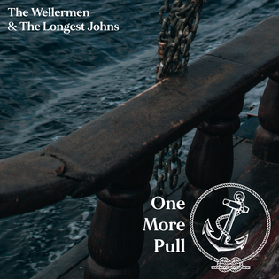 The Wellermen, The Longest Johns — One More Pull