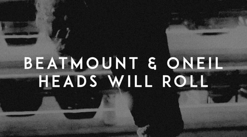 Beatmount, ONEIL - Heads Will Roll