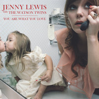 Jenny Lewis, The Watson Twins - You Are What You Love