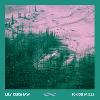 Lily Kershaw - 10,000 Miles