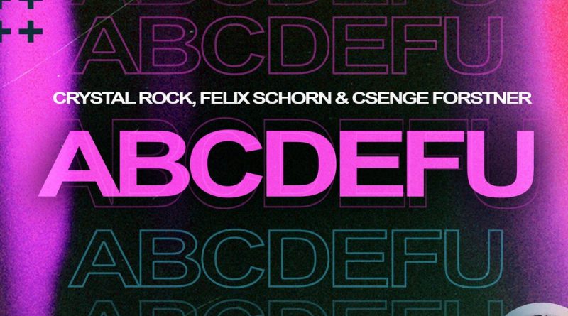 Crystal Rock, Felix Schorn, Csenge Forstner - Abcdefu