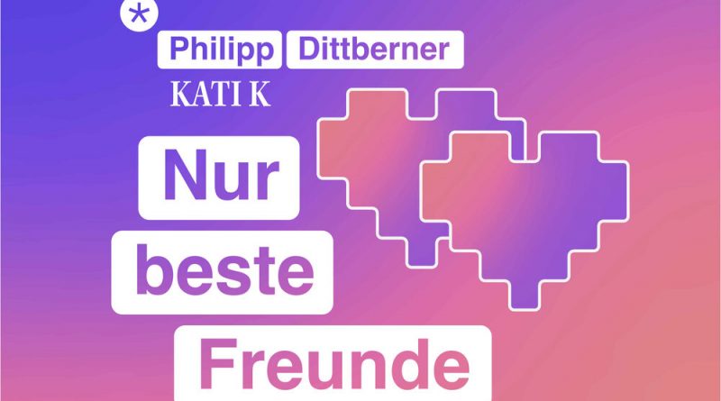 Philipp Dittberner, Kati K - Nur beste Freunde