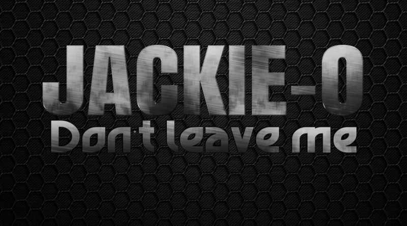 Jackie-O - Don't Leave Me