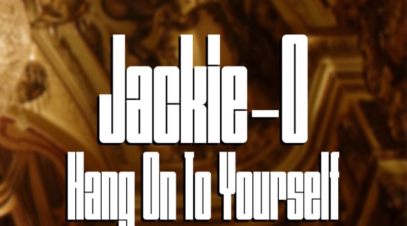 Jackie-O - Hang On To Yourself