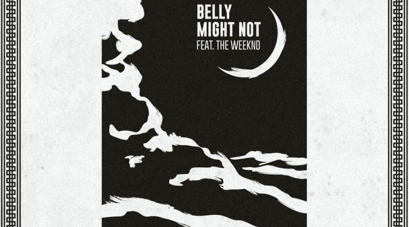 Belly, The Weeknd - Might Not