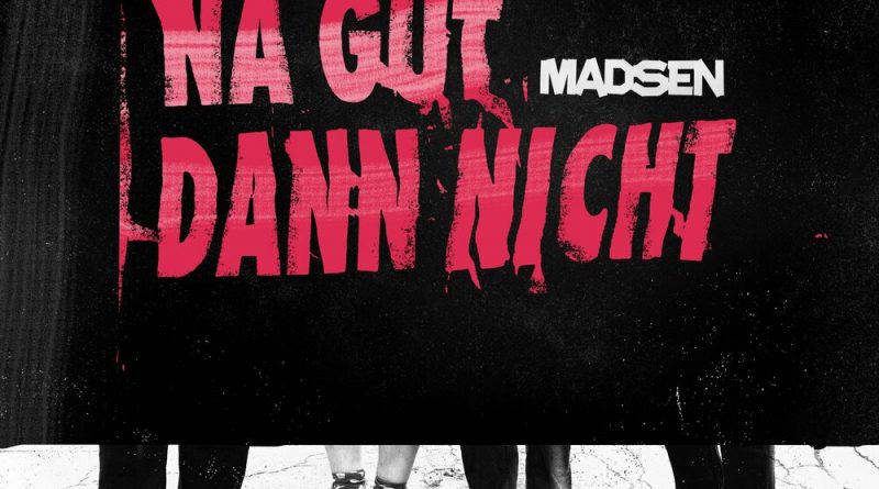 Madsen - Na gut dann nicht