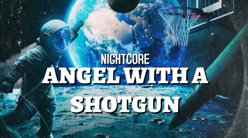 Nightcore - Angel with a Shotgun