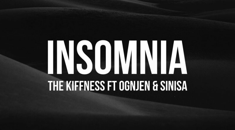 The Kiffness, Ognjen, Sinisa - Insomnia