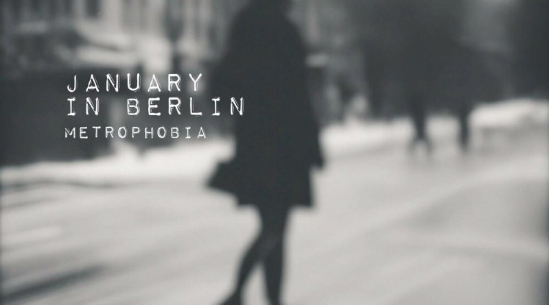 Metrophobia - January in Berlin