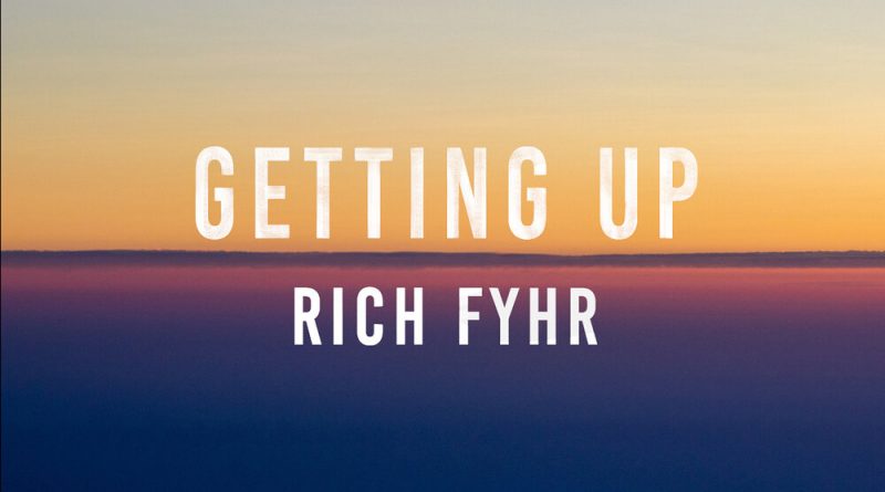 Rich Fyhr - Getting Up