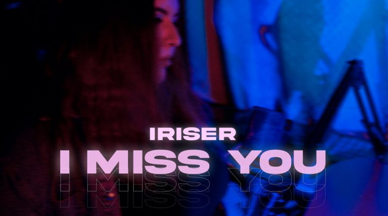 Iriser - I Miss You